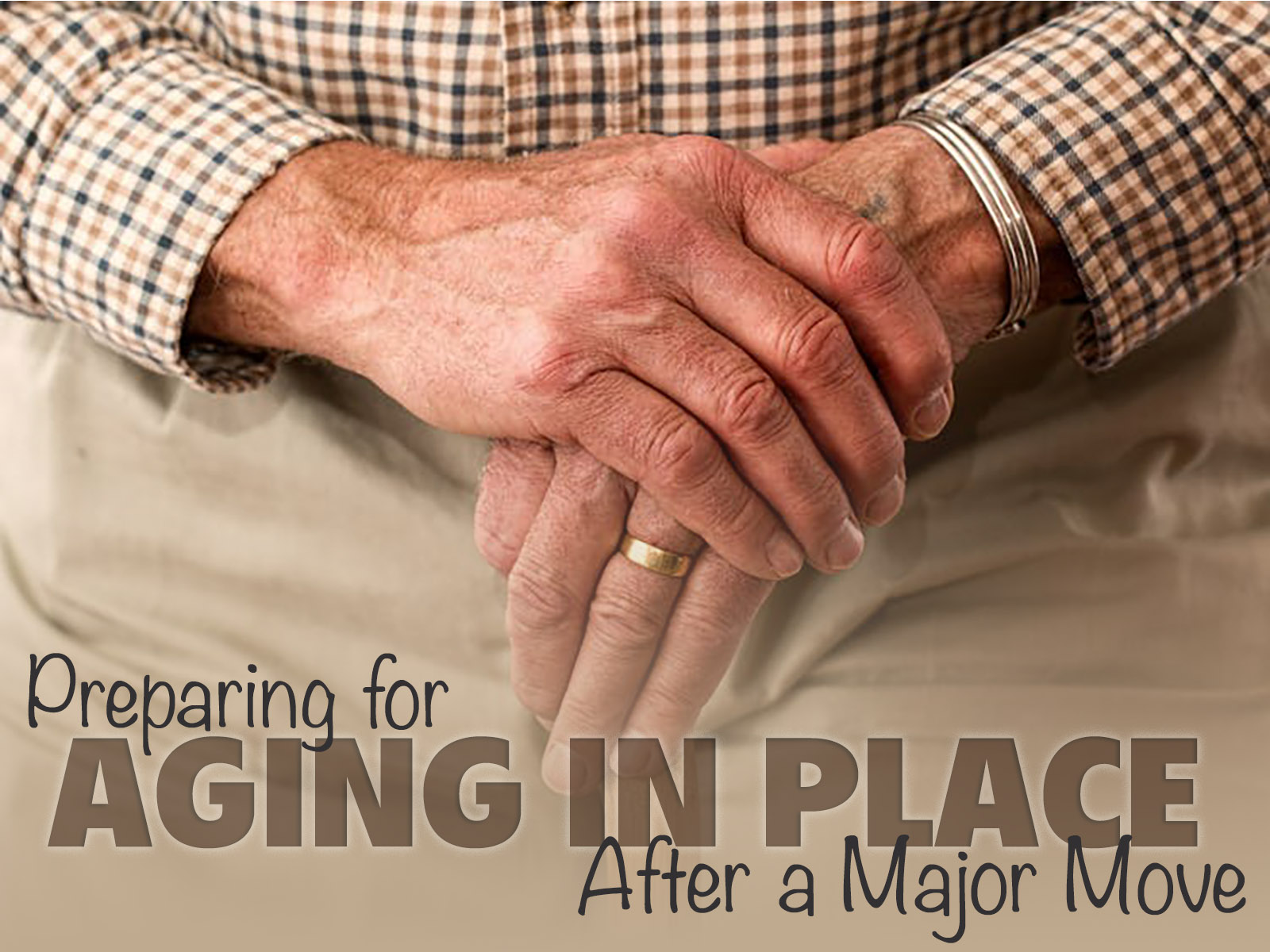 Preparing for Aging in Place After a Major Move